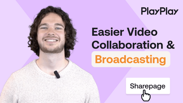 Sharing is caring: discover how PlayPlay facilitates video collaboration and broadcasting