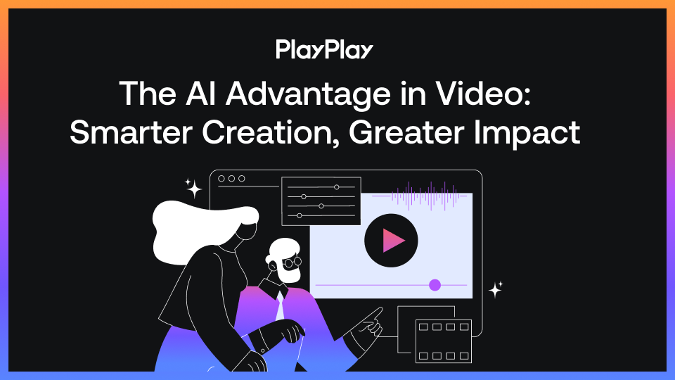 The AI Advantage in Video: Smarter Creation, Greater Impact